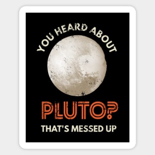 You heard about Pluto? Sticker